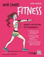 Mon cahier fitness de Justine Anadson! Des astuces nutritif, des défis sportifs, des idées pour mincir en bref être au top pour réussir vos castings...