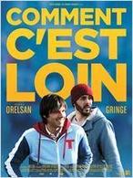 Le film du célèbre rappeur Orelsan : Comment c’est loin débarque sur vos écrans !