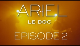 "ARIEL" Le Doc - EPISODE 2