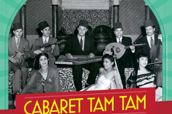 Venez vibrer au son de la musique orientale pour le spectacle: Cabaret Tam Tam le 2 avril au Cabaret Sauvage