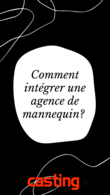 Vous aimeriez devenir Mannequin? Comment faire? Qui contacter et comment intégrer une agence? Casting.fr vous guide et vous présente les meilleures agences de mannequins de la Capitale.