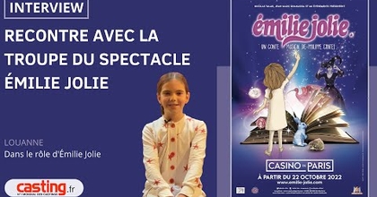 INTERVIEW DE LOUANNE, QUI INCARNE ÉMILIE JOLIE DANS LE SPECTACLE MUSICAL